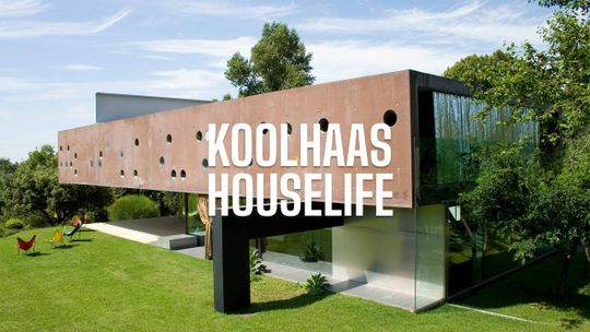 Koolhaas Houselife
