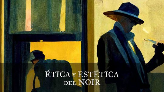 Ética y Estética del Noir