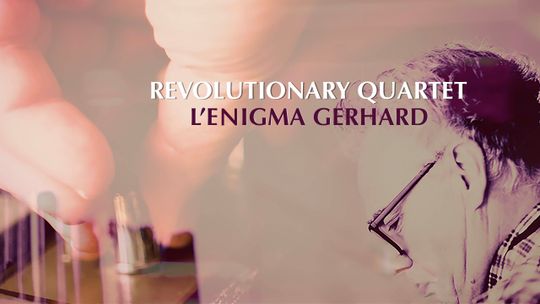 Revolutionary Quartet, el enigma Gerhard