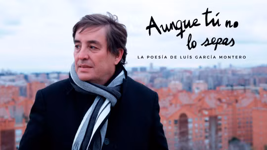 Aunque tú no lo sepas: La poesía de Luis García Montero