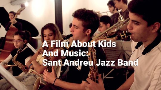 A Film About Kids and Music. Sant Andreu Jazz Band