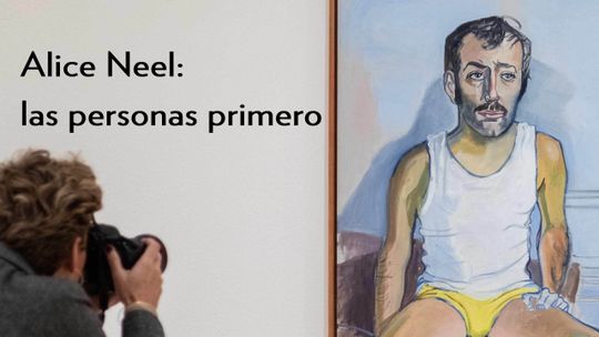 Alice Neel: las personas primero 