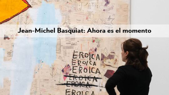 Jean-Michel Basquiat: Ahora es el momento
