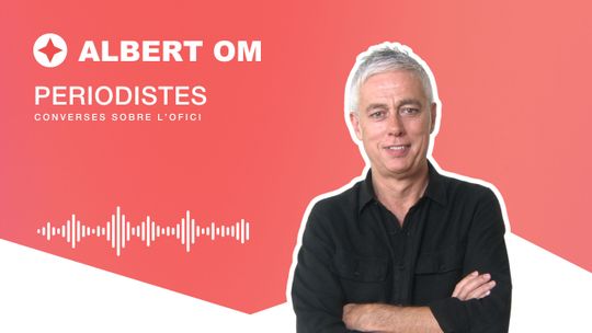 Periodistas. #11 Albert Om