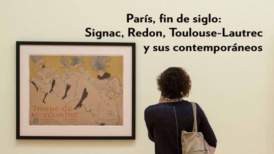 París fin de siglo: Signac, Redon, Toulouse-Lautrec y sus contemporáneos 