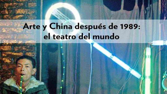 Arte y China después de 1989: el teatro del mundo