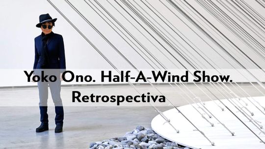 Yoko Ono. Half-A-Wind Show. Retrospectiva 