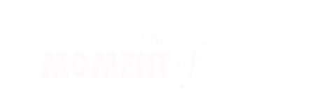 The moment of truth