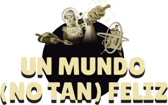 Un mundo (no tan) feliz