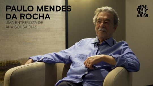 Paulo Mendes da Rocha. Entrevista con Ana Sousa Dias