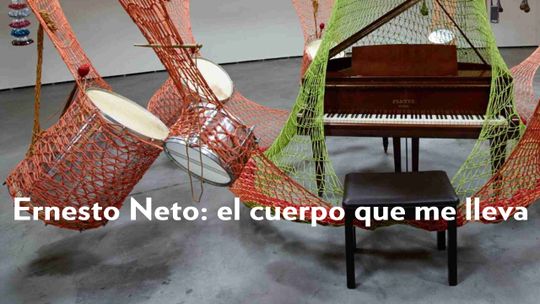 Ernesto Neto: el cuerpo que me lleva