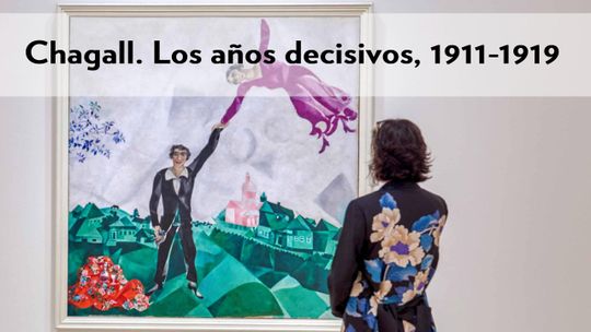 Chagall. Los años decisivos, 1911-1919 
