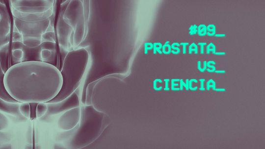 Capítulo 9. Próstata vs. Ciencia