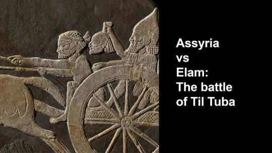 Asiria vs Elam: La batalla de Til Tuba