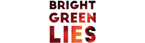 Bright Green Lies