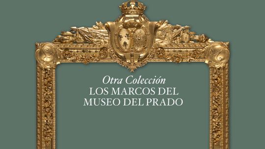 Otra Colección: Los marcos del Museo del Prado