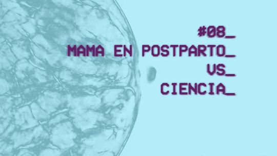Capítulo 8. Mama en postparto vs. Ciencia