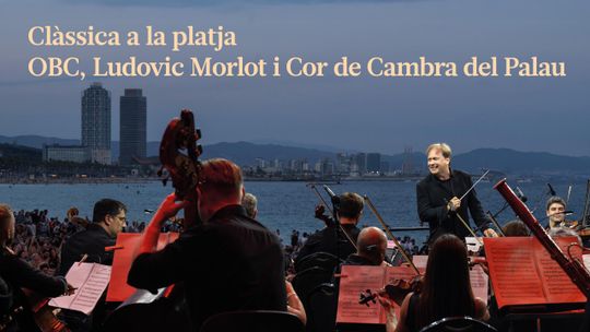 Clásica en la playa 2025 con la OBC, Ludovic Morlot y el Coro de Cámara del Palau