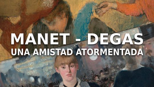 Manet - Degas: Una amistad atormentada