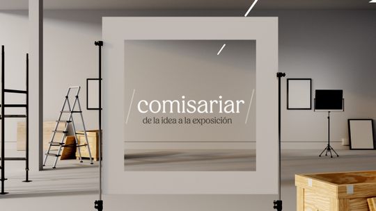Comisariar, de la idea a la exposición