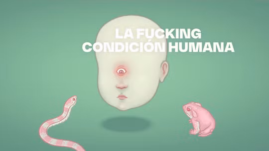 La Fucking Condición Humana