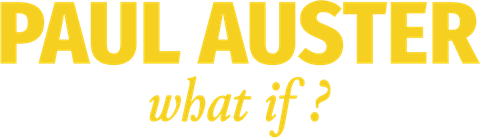 Paul Auster, what if?