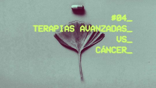 Capítulo 4. Terapias avanzadas vs. Cáncer
