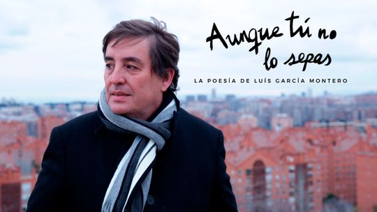 Aunque tú no lo sepas: La poesía de Luis García Montero