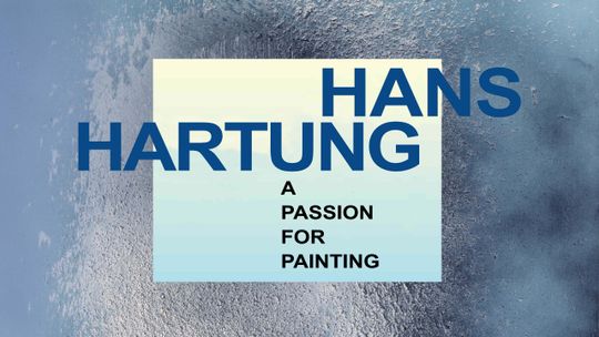 Hans Hartung: A passion for painting
