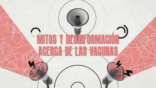 Mitos y desinformación acerca de las vacunas