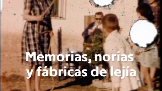 Memorias, norias y fábricas de lejía