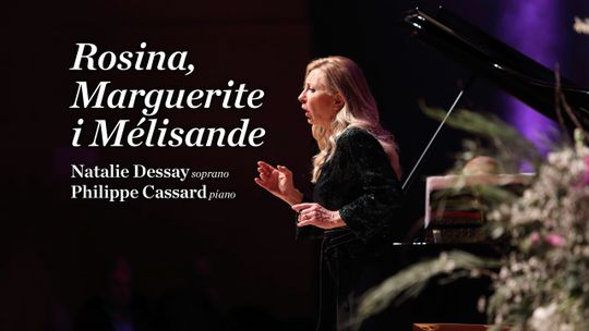 Rosina, Marguerite y Mélisande: Natalie Dessay & Philippe Cassard