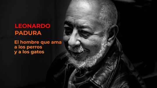 Leonardo Padura. El hombre que ama a los perros y a los gatos
