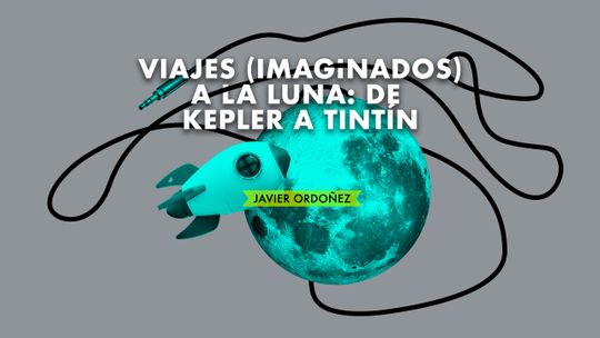 Viajes (imaginados) a la luna
