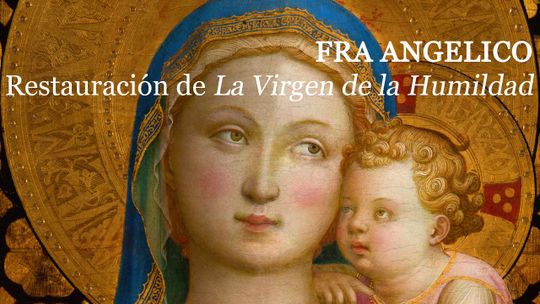 Fra Angelico. Restauración de La Virgen de la Humildad