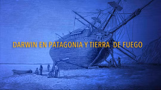 Darwin en Patagonia y Tierra del Fuego